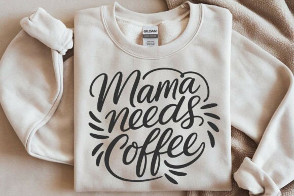 Mama Needs Coffee PNG SVG File