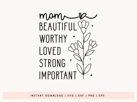 Mom Beautiful Worthy Loved Strong SVG: A Designer’s Review