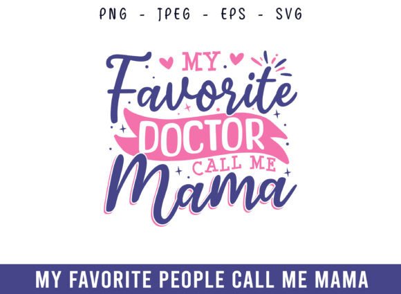 My Favorite Doctor Call Me Mama Design