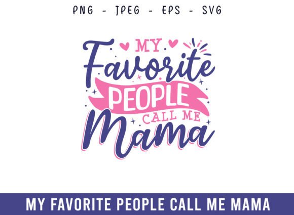 My Favorite People Call Me Mama Design