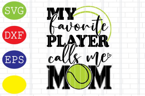 My Favorite Player Call Me Mom Tennis
