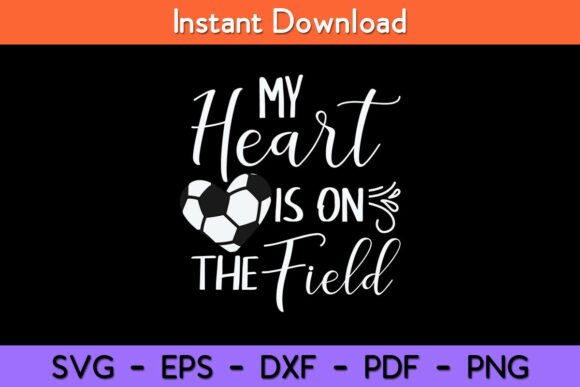 My Heart Is on the Field – Soccer Lover